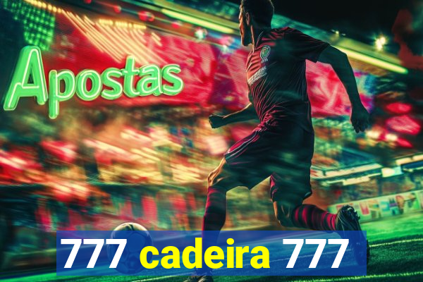 777 cadeira 777